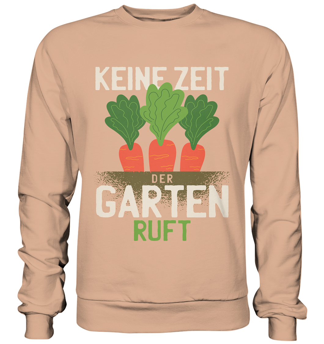 Keine Zeit, der Garten ruft - Basic Sweatshirt