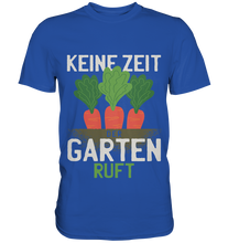 Lade das Bild in den Galerie-Viewer, Keine Zeit, der Garten ruft - Classic Shirt
