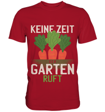 Lade das Bild in den Galerie-Viewer, Keine Zeit, der Garten ruft - Classic Shirt
