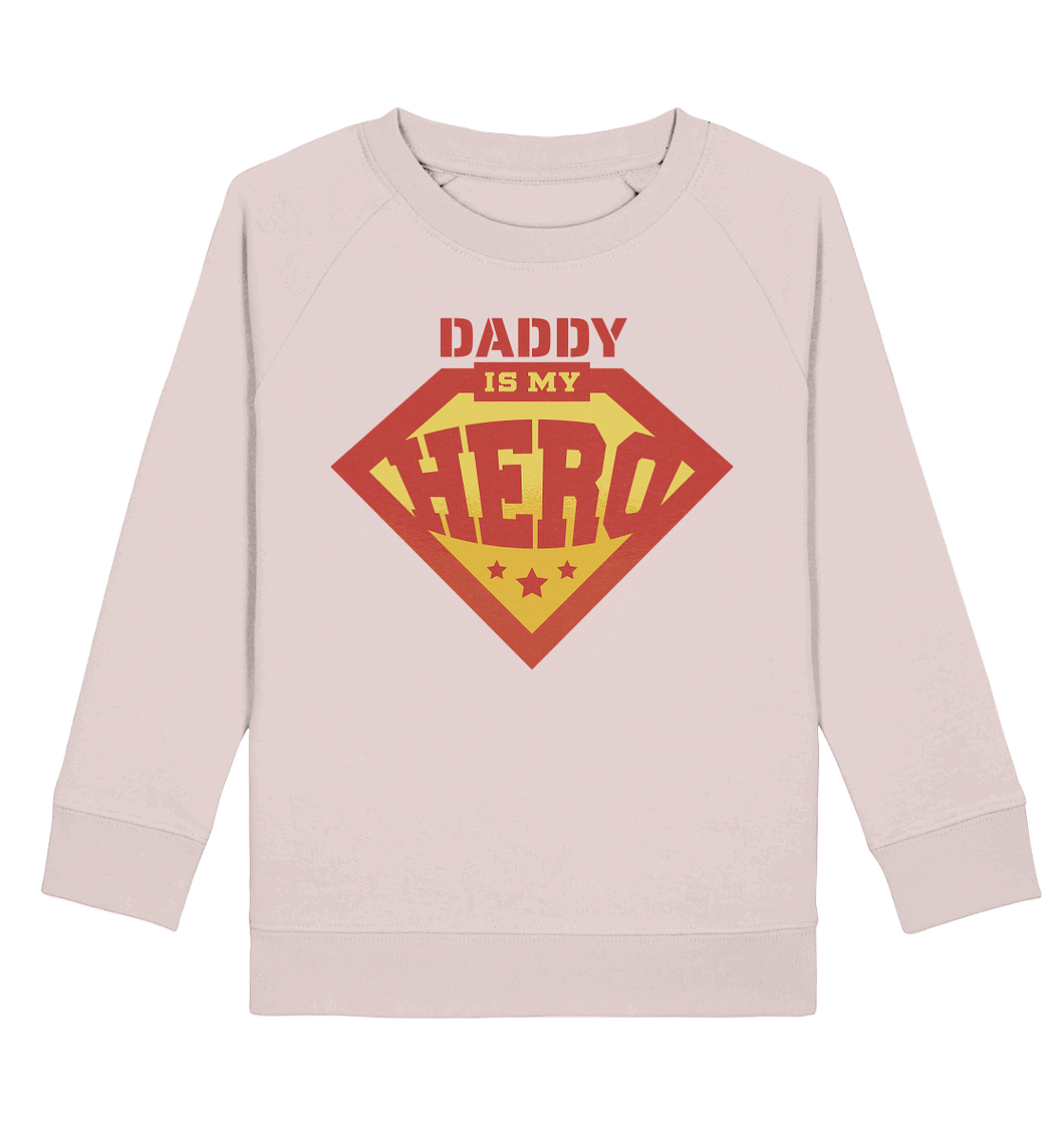 Daddy is my Hero - Kids Organic Sweatshirt