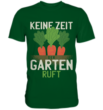 Lade das Bild in den Galerie-Viewer, Keine Zeit, der Garten ruft - Premium Shirt
