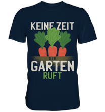 Lade das Bild in den Galerie-Viewer, Keine Zeit, der Garten ruft - Premium Shirt
