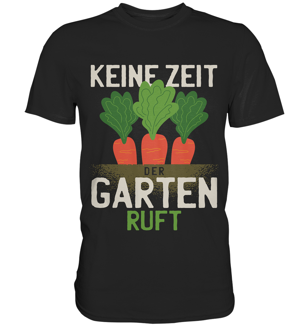 Keine Zeit, der Garten ruft - Premium Shirt