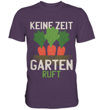 Lade das Bild in den Galerie-Viewer, Keine Zeit, der Garten ruft - Premium Shirt
