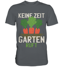 Lade das Bild in den Galerie-Viewer, Keine Zeit, der Garten ruft - Premium Shirt
