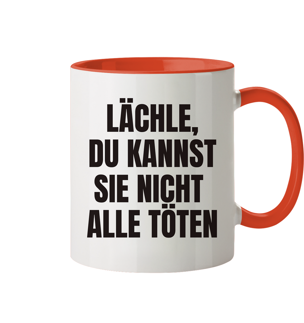 Lächle, du kannst sie nicht alle töten - Tasse zweifarbig